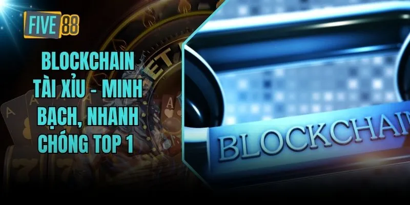 Blockchain Tài Xỉu